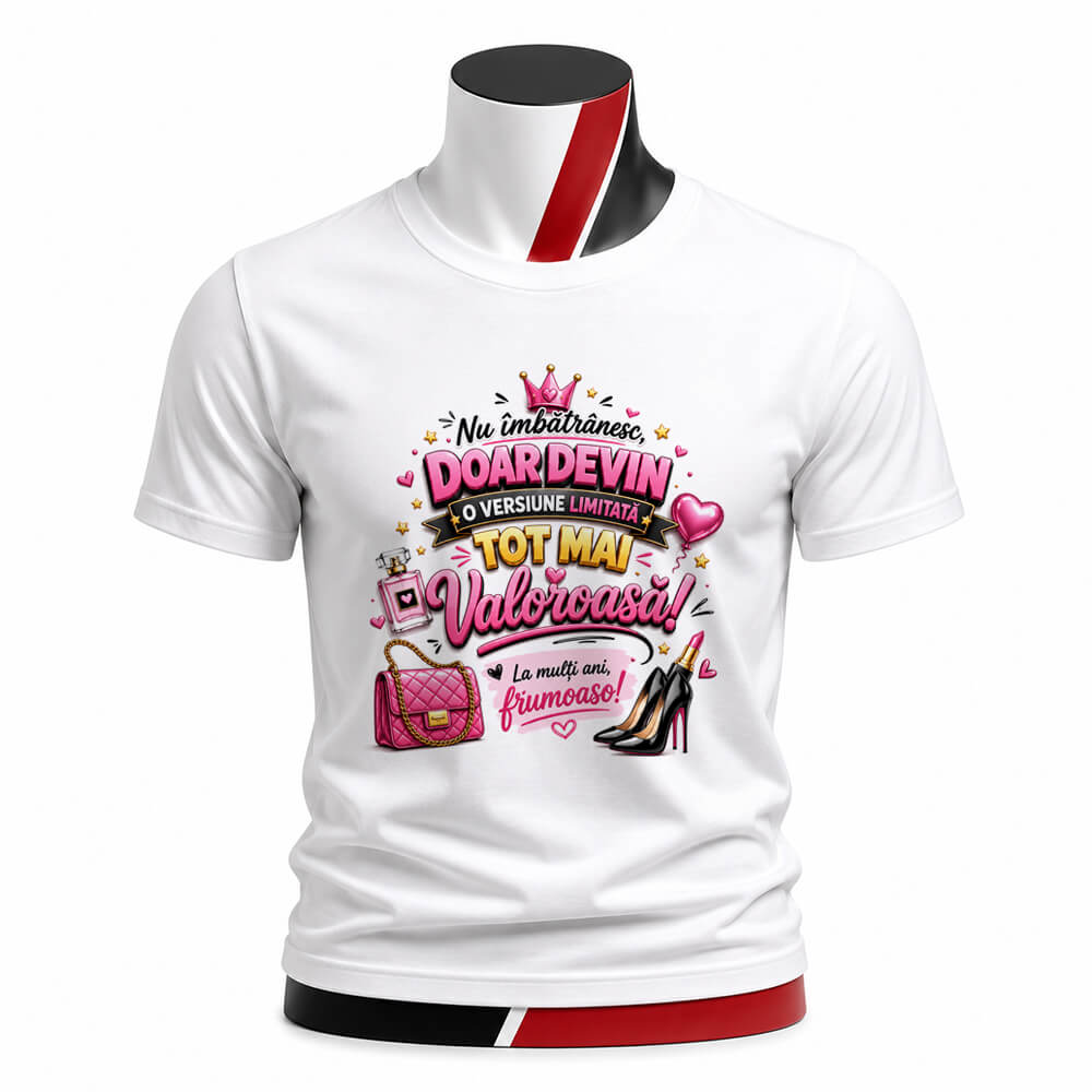 Tricou personalizat unisex - Nu îmbătrânesc doar devin valoroasă