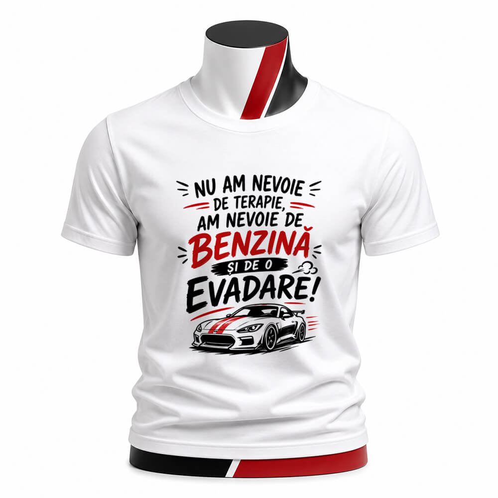 Tricou personalizat unisex - Am nevoie de benzină și o evadare