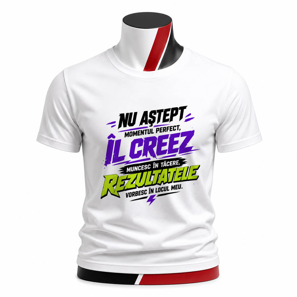 Tricou personalizat unisex - Nu aștept momentul perfect îl creez