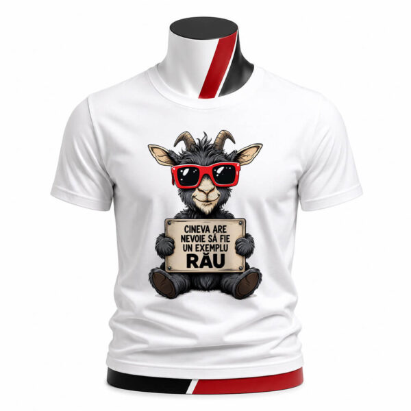 Tricou personalizat unisex Exemplu rău cu stil cu capră amuzantă și mesaj funny. Imprimare premium prin sublimare material confortabil și imprimeu rezistent