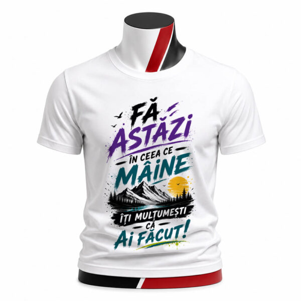 Tricou personalizat unisex - Fă astăzi